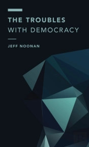 The Troubles With Democracy