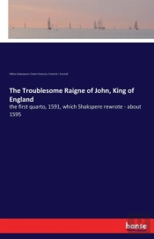 The Troublesome Raigne Of John, King Of England