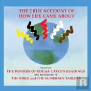 The True Account Of How Life Came About