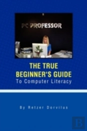 The True Beginner'S Guide To Computer Li