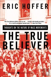 The True Believer: Thoughts On The Nature Of Mass Movements