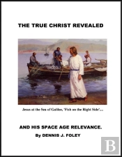 The True Christ Revealed And His Space Age Relevance
