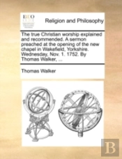The True Christian Worship Explained And