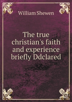 Bertrand.pt - The True Christian'S Faith And Experience Briefly Ddclared