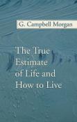The True Estimate Of Life And How To Live