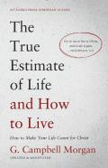 The True Estimate Of Life And How To Live
