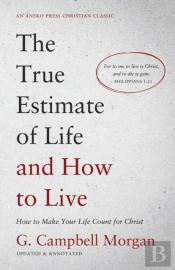 The True Estimate Of Life And How To Live