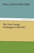 The True George Washington (10th Ed.)