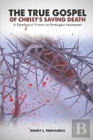 The True Gospel Of Christ'S Saving Death
