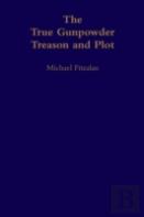 The True Gunpowder Treason And Plot