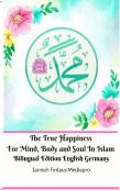 The True Happiness For Mind, Body And Soul In Islam Bilingual Edition English Germany
