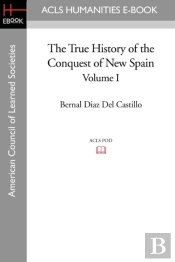 The True History Of The Conquest Of New Spain, Volume 1