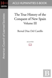 The True History Of The Conquest Of New Spain, Volume 3