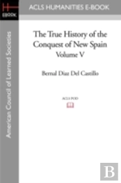 The True History Of The Conquest Of New Spain, Volume 5
