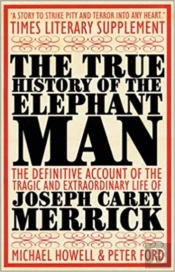 The True History Of The Elephant Man