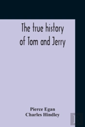 The True History Of Tom And Jerry  Or, T
