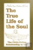 The True Life Of The Soul