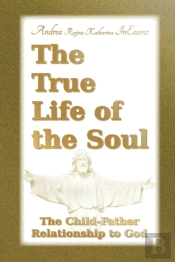 The True Life Of The Soul