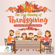 The True Meaning Of Thanksgiving | Coloring Book Educational