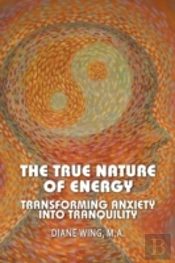The True Nature Of Energy: Transforming Anxiety Into Tranquility