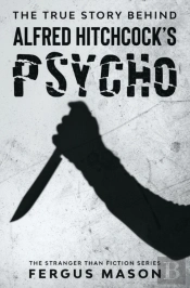 The True Story Behind Alfred Hitchcock'S Psycho