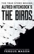The True Story Behind Alfred Hitchcock'S The Birds