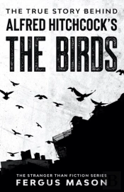 The True Story Behind Alfred Hitchcock'S The Birds