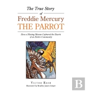 The True Story Of Freddie Mercury The Parrot