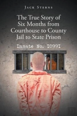 Bertrand.pt - The True Story Of Six Months From Courthouse To County Jail To State Prison