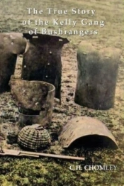 The True Story Of The Kelly Gang Of Bushrangers