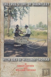 The True Story Of Wainfleet With Lies By William Thomas
