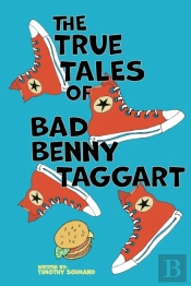 The True Tales Of Bad Benny Taggart