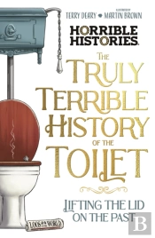 The Truly Terrible History Of The Toilet-Flush With   Facts
