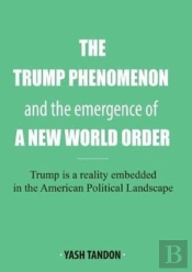 The Trump Phenomenon And The Emergence Of A New World Order