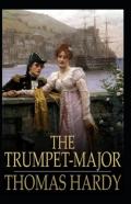 The Trumpet-Major Illustrated Edition