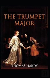 The Trumpet-Major (Illustrated Edition)