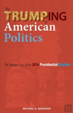 Bertrand.pt - The Trumping Of American Politics: The Strange Case Of The 2016 Presidential Election