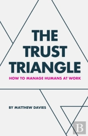 The Trust Triangle: How To Manage Humans