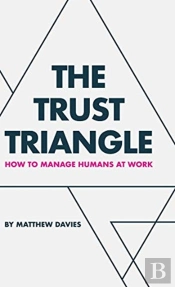 The Trust Triangle: How To Manage Humans