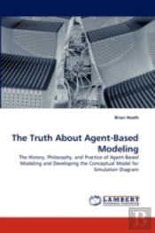 The Truth About Agent-Based Modeling