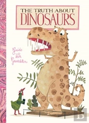 The Truth About Dinosaurs