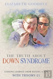 The Truth About Down Syndrome