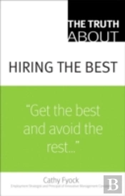 The Truth About Hiring The Best