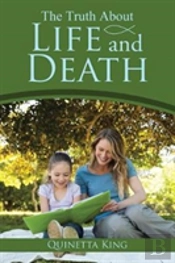 The Truth About Life And Death