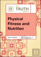 The Truth About Physical Fitness And Nutrition