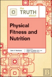 The Truth About Physical Fitness And Nutrition