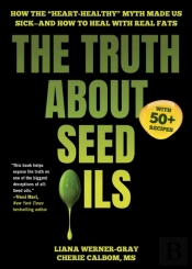 The Truth About Seed Oils