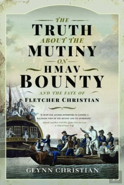 Bertrand.pt - The Truth About The Mutiny On Hmav Bounty - And The Fate Of Fletcher Christian