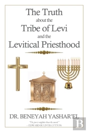 The Truth About The Tribe Of Levi, The Levitical Priesthood And The Role Of Women