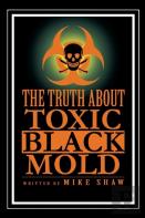 The Truth About Toxic Black Mold